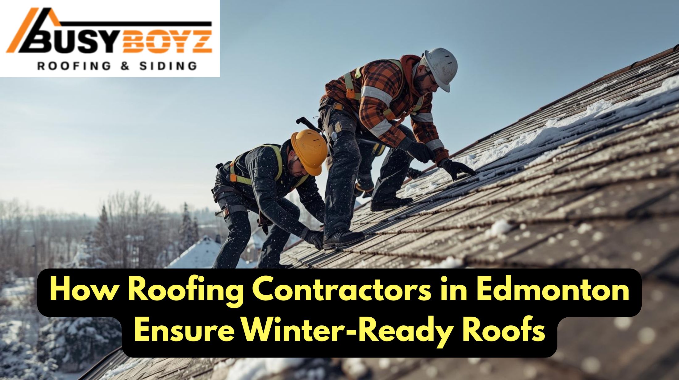 roofing contractors Edmonton – winter-ready roof solutions