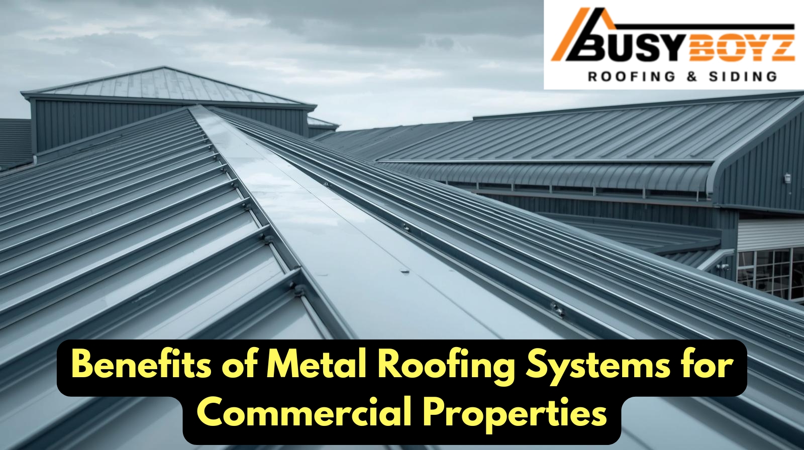 Benefits of Metal Roofing Systems for Commercial Properties
