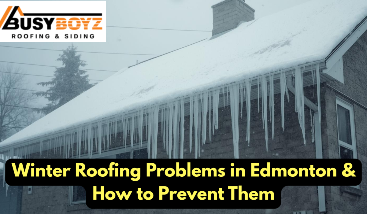 Winter Roofing Problems in Edmonton & How to Prevent Them